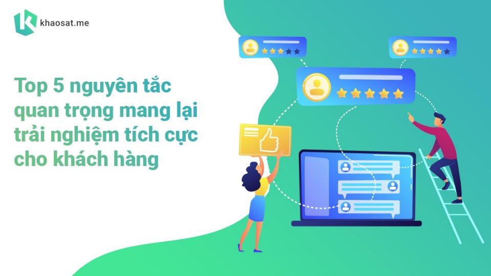 Top 5 nguyên tắc quan trọng khi thiết kế trải nghiệm khách hàng